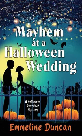 Book Title:  "Mayhem At A Halloween Wedding" by Emmeline Duncan. Cover shows  a couples silhouette with pumpkins in the background.