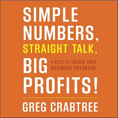Simple numbers straight talk big profits by greg crabtree
