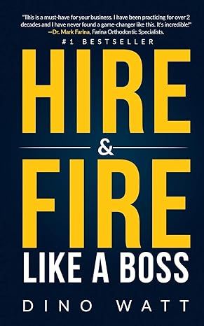 The cover of the book hire and fire like a boss by dino watt.
