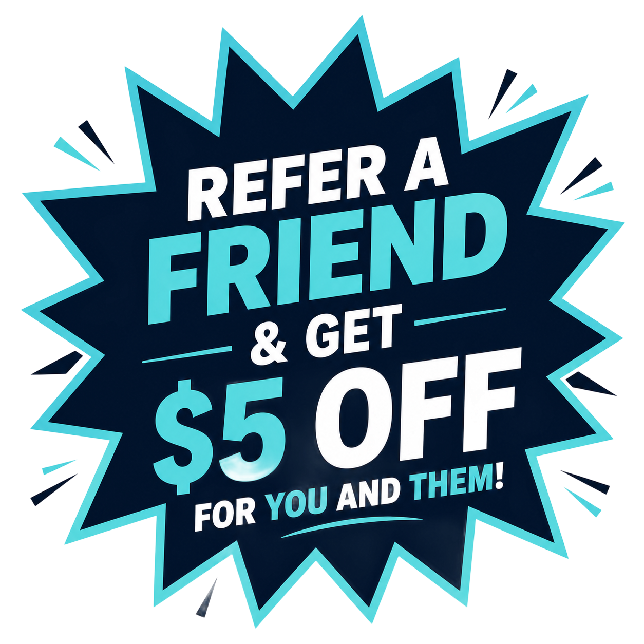 Blue starburst promo badge reading “Refer a Friend & Get $5 Off for you and them!”