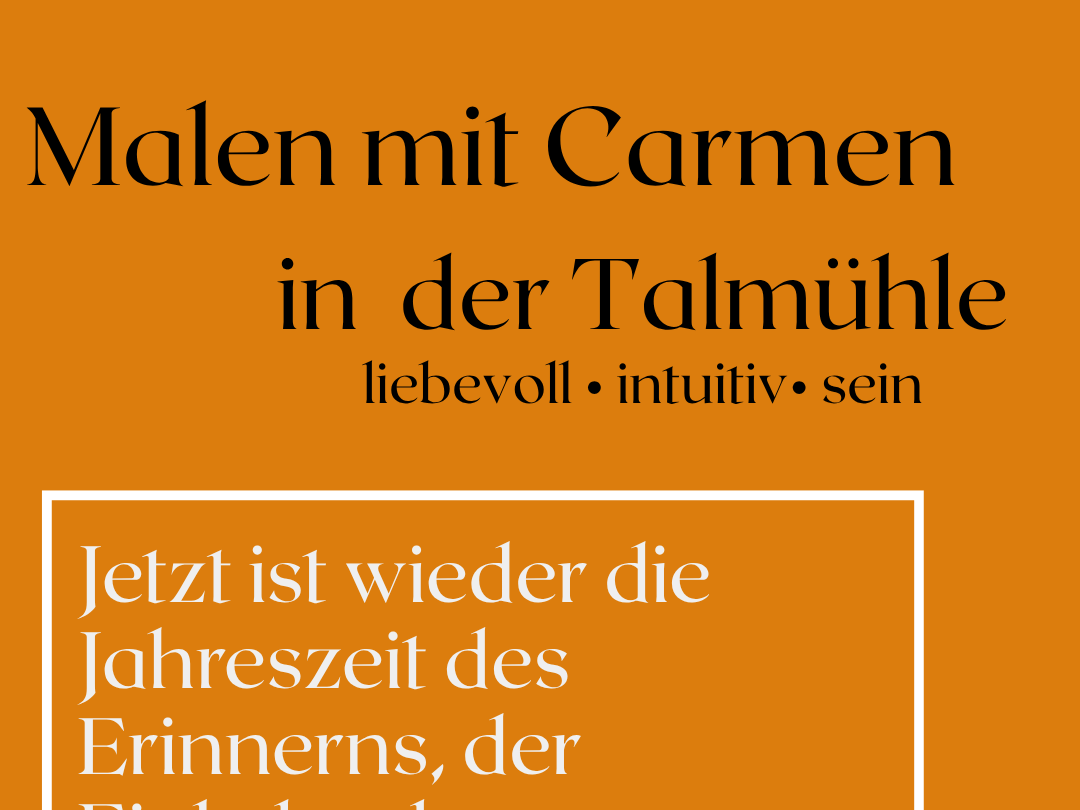 malen mit Carmen in der Talmühle - Zeit für deine Kreativität im Seminarraum der Talmühle.