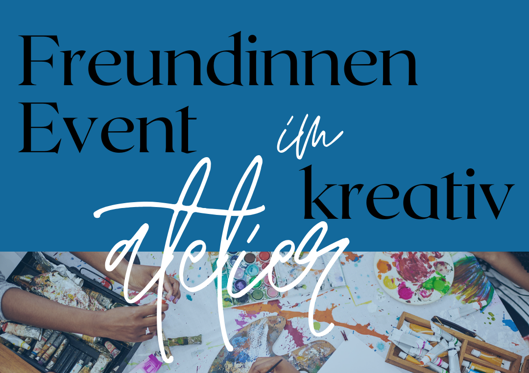 Freundinnen kreativ Event bei Art und Energy by Carmen Beck