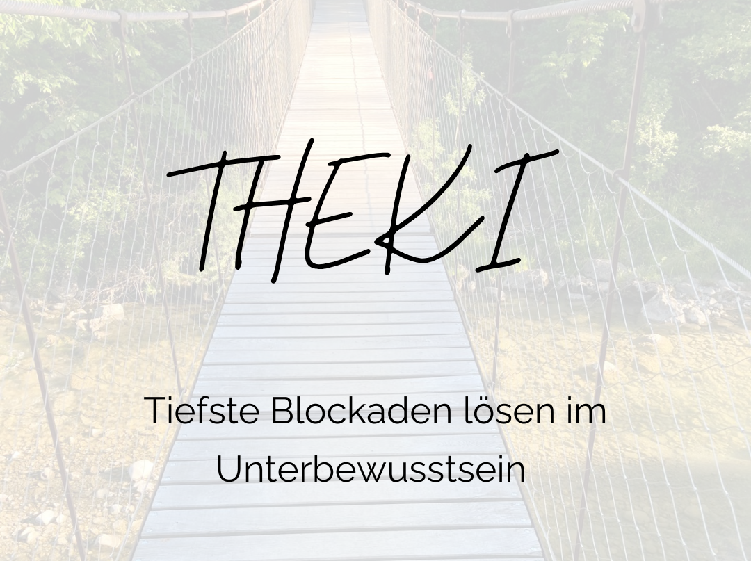 THEKI Session. Tiefste Blockaden lösen im Unterbewusstsein.
