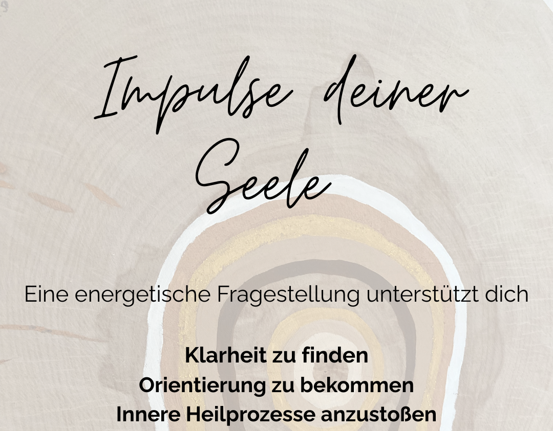 Impulse deiner Seele - eine energetische Fragenklärung. Du erhältst Antworten auf deine Frage.