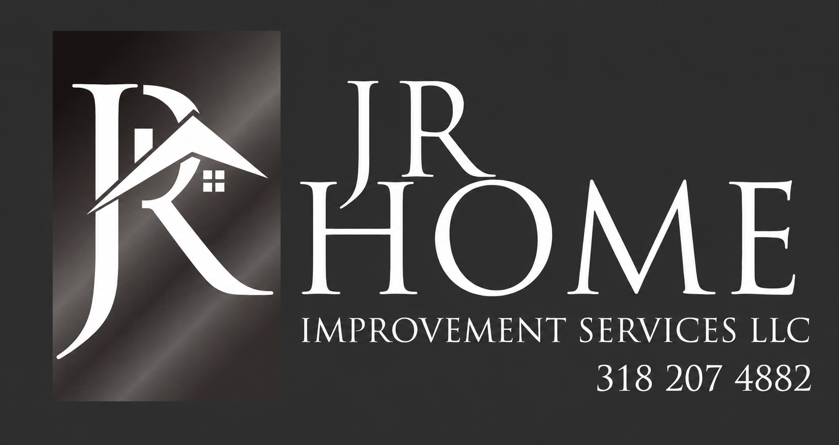 JR Home Improvement Services LLC logo in black and white with phone number 318 207 4882