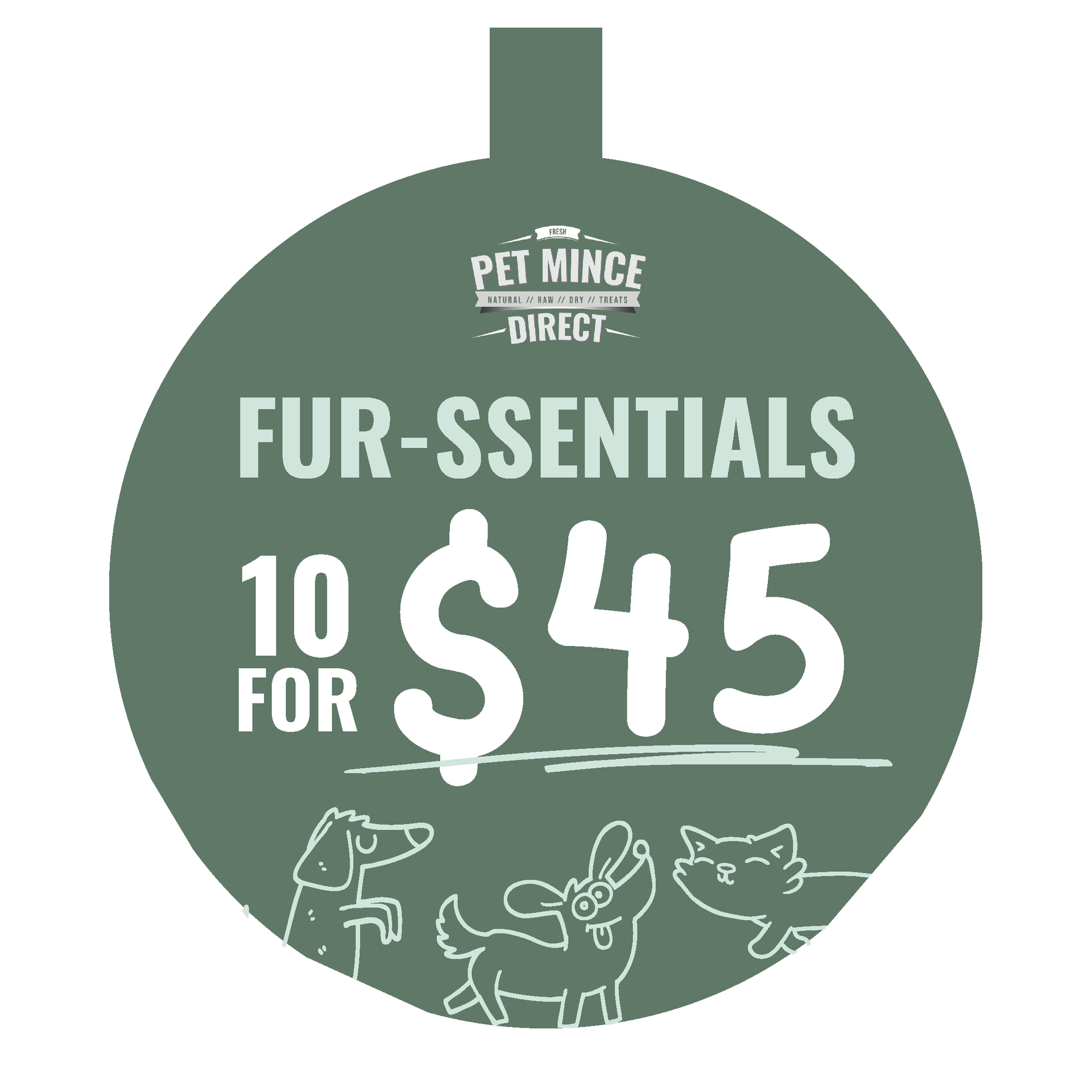 Green pet-food tag reading “FUR-SSENTIALS 10 FOR $45” with pet line drawings and “Pet Mine Direct” logo