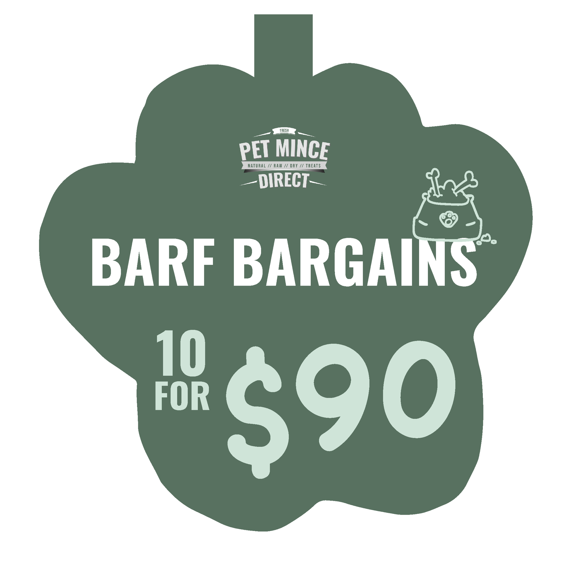 Green paw-shaped “Barf Bargains” sign advertising “10 for $90” at Pet Mince Direct.