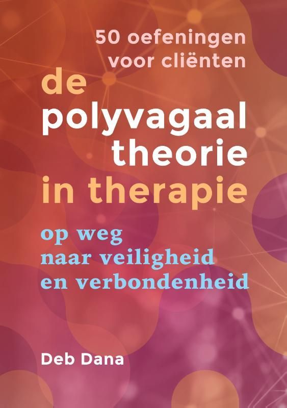 De polyvagaaltheorie in therapie: 50 oefeningen voor cliënten: Deb Dana