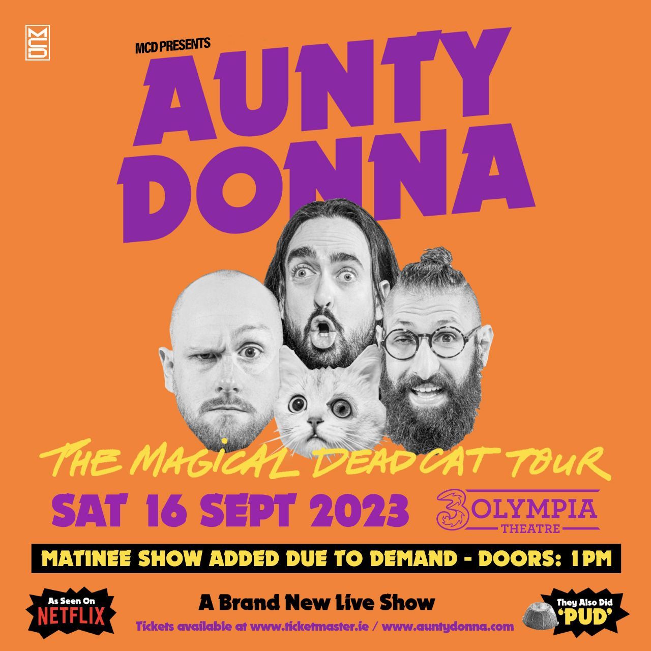AUNTY DONNA THE MAGICAL DEAD CAT TOUR DUE TO PHENOMENAL DEMAND EXTRA DATE ADDED AT 3OLYMPIA THEATRE DULBIN AUNTY DONNA THE MAGICAL DEAD CAT TOUR DUE TO PHENOMENAL DEMAND EXTRA DATE ADDED AT 3OLYMPIA THEATRE DULBIN