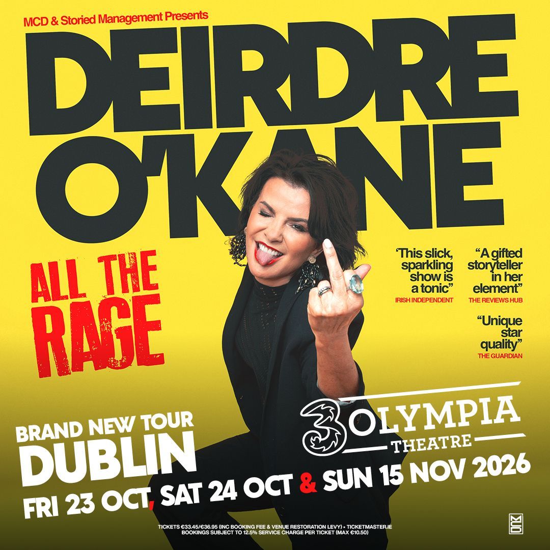 Deirdre O’Kane All The Rage 3Olympia Theatre Dublin Friday 23rd and Saturday 24th October and Sunday 15th November 2026. Deirdre O’Kane
All The Rage
3Olympia Theatre Dublin
Friday 23rd and Saturday 24th October and Sunday 15th November 2026.