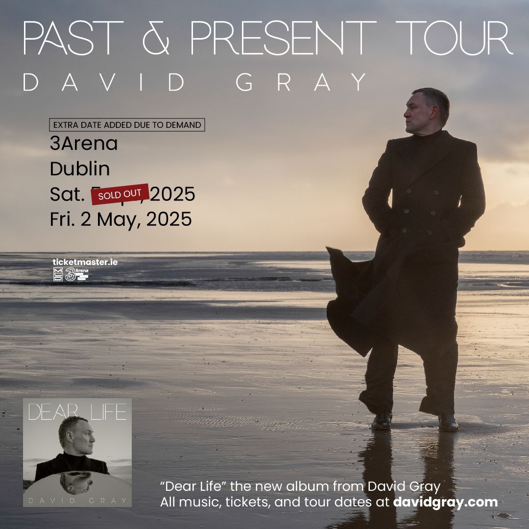 DAVID GRAY Extra Date at 3Arena Dublin DAVID GRAY
Extra Date at 3Arena Dublin