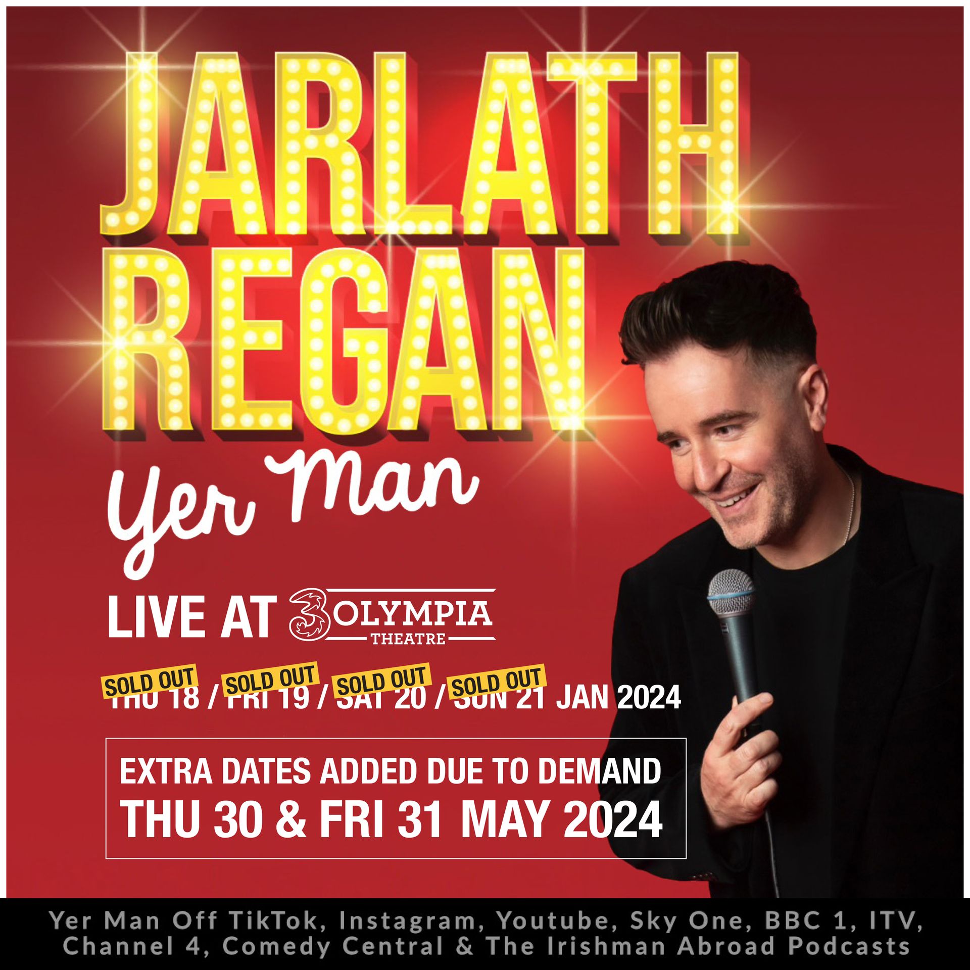 Due to demand Jarlath Regan has added two extra shows at 3Olympia Theatre, Dublin on Thursday 30th and Friday 31st May 2024. His dates on Thursday 18th, Friday 19th, Saturday 20th and Sunday 21st January are sold-out! Tickets for the extra shows go on sale this Thursday 30th November 10am from www.ticketmaster.ie Ireland’s Favourite Irishman Abroad Blew Up Across Social Media In 2023. Now, for the very first time, he brings his brand new stand-up show to the most legendary Dublin venue of them all, the 3Olympia Theatre. Following millions of views, shares and downloads across Instagram, TikTok and YouTube, Jarlath Regan is proud to announce his biggest show ever in the city where it all began. The award winning Kildare man will film his new stand-up special on January 20th in the historic 3Olympia Theatre. Through making sense of the nonsensical, finding the funny in the stuff we all take for granted and performing timeless stand-up comedy routines about the Irish Mammy, weddings, Irish life, raising kids and marriage, Jarlath has earned rave reviews, comparisons to Dave Allen and fans across the globe. His new show is sure to be another classic that he tours the world with in 2024. Jarlath first came to public attention for his multi-million download podcast phenomenon Irishman Abroad, and his standout tv appearances on Tonight At The Palladium, Russell Howard’s Good News, How To Win The Eurovision and The Apprentice “You’re Fired”. After a huge wave in support, millions of views and downloads, being named Irish Comedian Of The Year and supporting Jack Whitehall on his arena tour, Jarlath brings his newest hour of stand-up to Dublin’s favourite comedy venue. Jarlath became one of the most talked about names in comedy and activism when he donated a kidney to his brother in 2017. His hilarious show Organ Freeman won him rave reviews and a standing ovations everywhere he pl Due to demand Jarlath Regan has added two extra shows at 3Olympia Theatre, Dublin on Thursday 30th and Friday 31st May 2024.
His dates on Thursday 18th, Friday 19th, Saturday 20th and Sunday 21st January are sold-out!