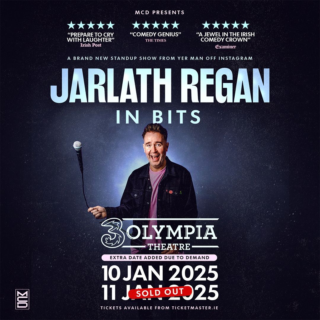 Jarlath Regan - In Bits Brand New Show Extra 3Olympia Theatre Dublin Date Confirmed Jarlath Regan - In Bits
Brand New Show
Extra 3Olympia Theatre Dublin Date Confirmed