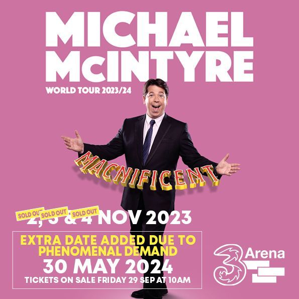 Michael McIntyre: MACNIFICENT Extra 3Arena Dublin Shows Confirmed Michael McIntyre: MACNIFICENT Extra 3Arena Dublin Shows Confirmed