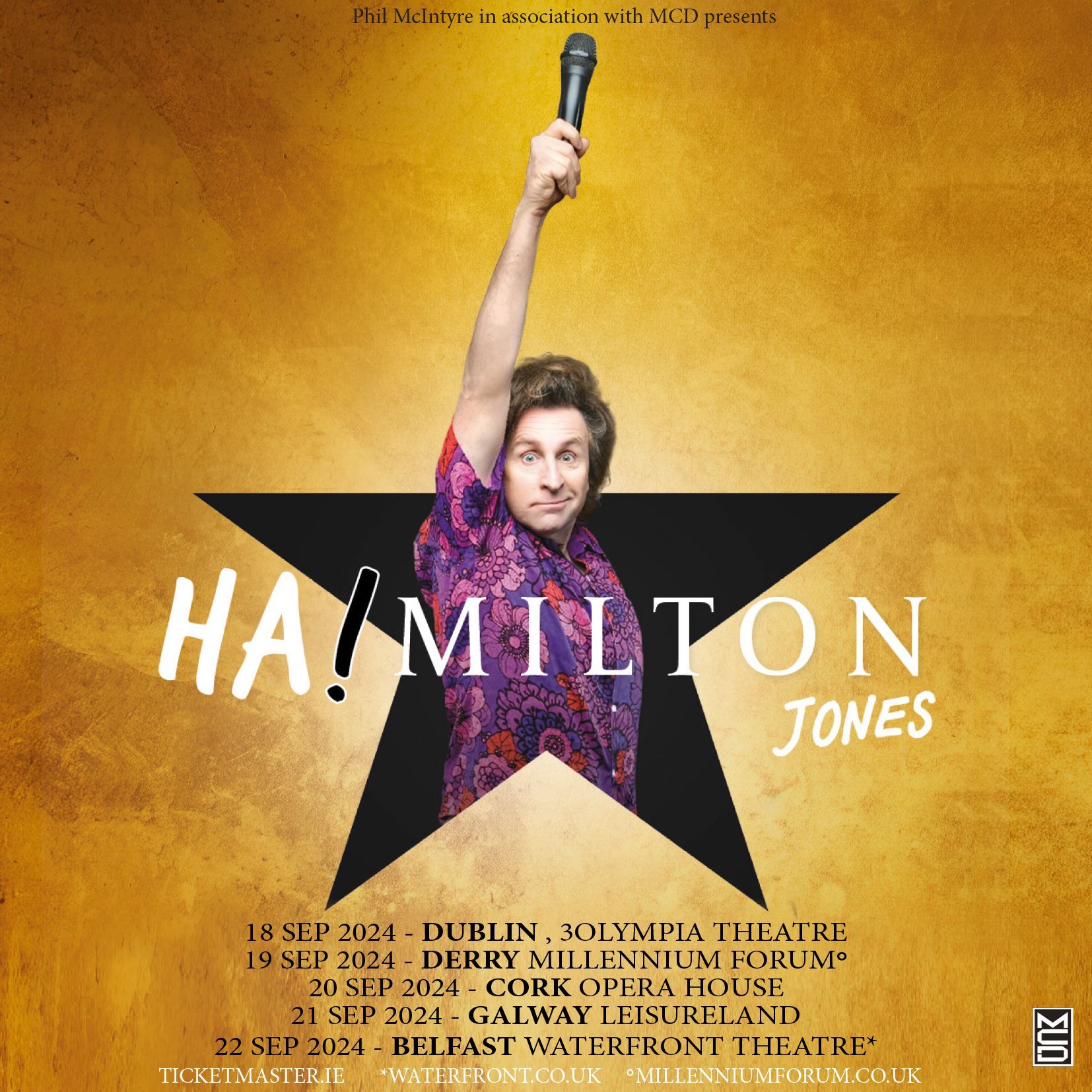 MILTON JONES HA!MILTON Nationwide Tour Confirmed Tickets On Sale This Friday Milton Jones brings his new live show HA!MILTON to Dublin, Derry, Cork, Galway and Belfast this September. MILTON JONES
HA!MILTON
Nationwide Tour Confirmed
Tickets On Sale This Friday
Milton Jones brings his new live show HA!MILTON to Dublin, Derry, Cork, Galway and Belfast this September.
