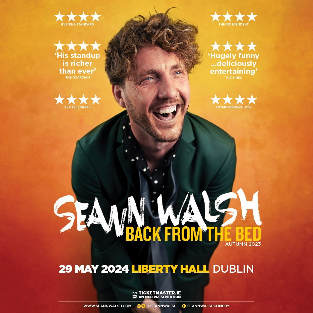 Seann Walsh: Back from the Bed Live At Liberty Hall, Dublin With Very Special Guest: Fred Cooke Seann Walsh: Back from the Bed
Live At Liberty Hall, Dublin
With Very Special Guest: Fred Cooke