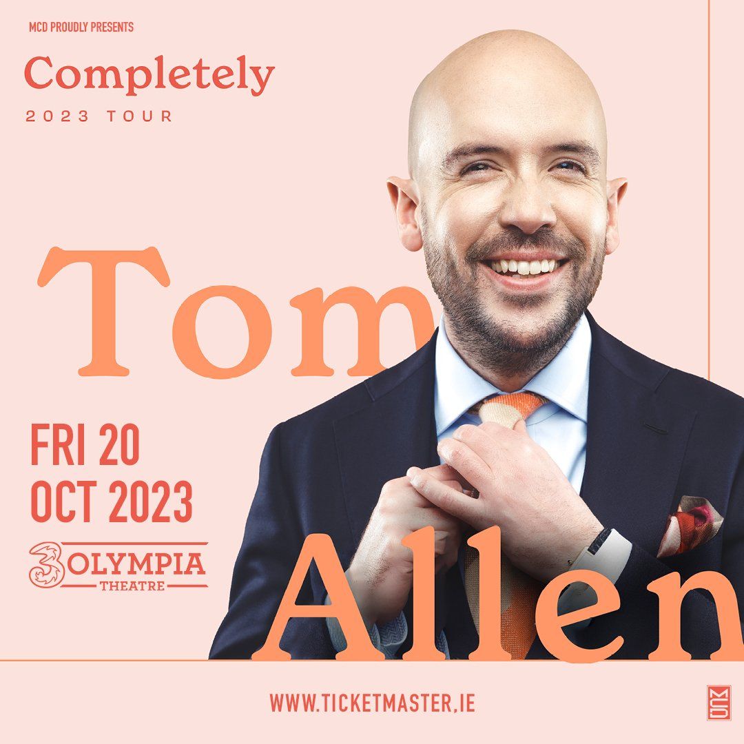 Tom Allen Brings New Show 'Completely' To 3Olympia Dublin Tom Allen Brings New Show 'Completely' To 3Olympia Dublin