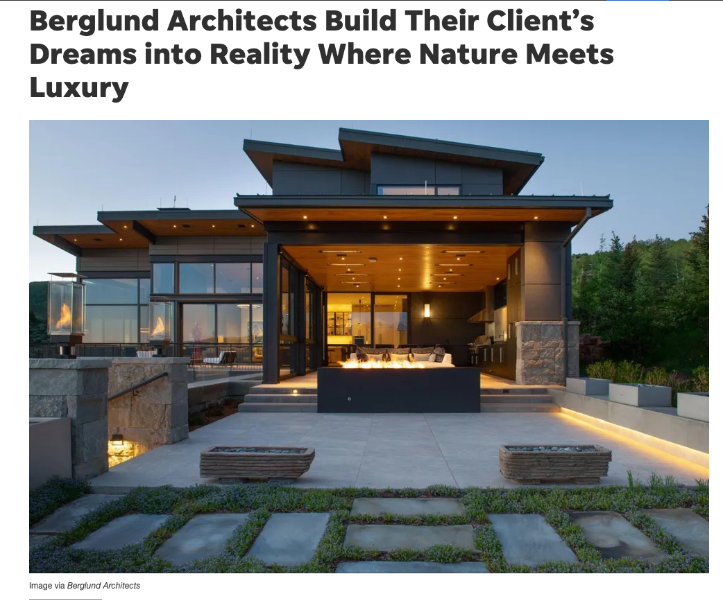 Berglund architects build their client 's dreams into reality where nature meets luxury