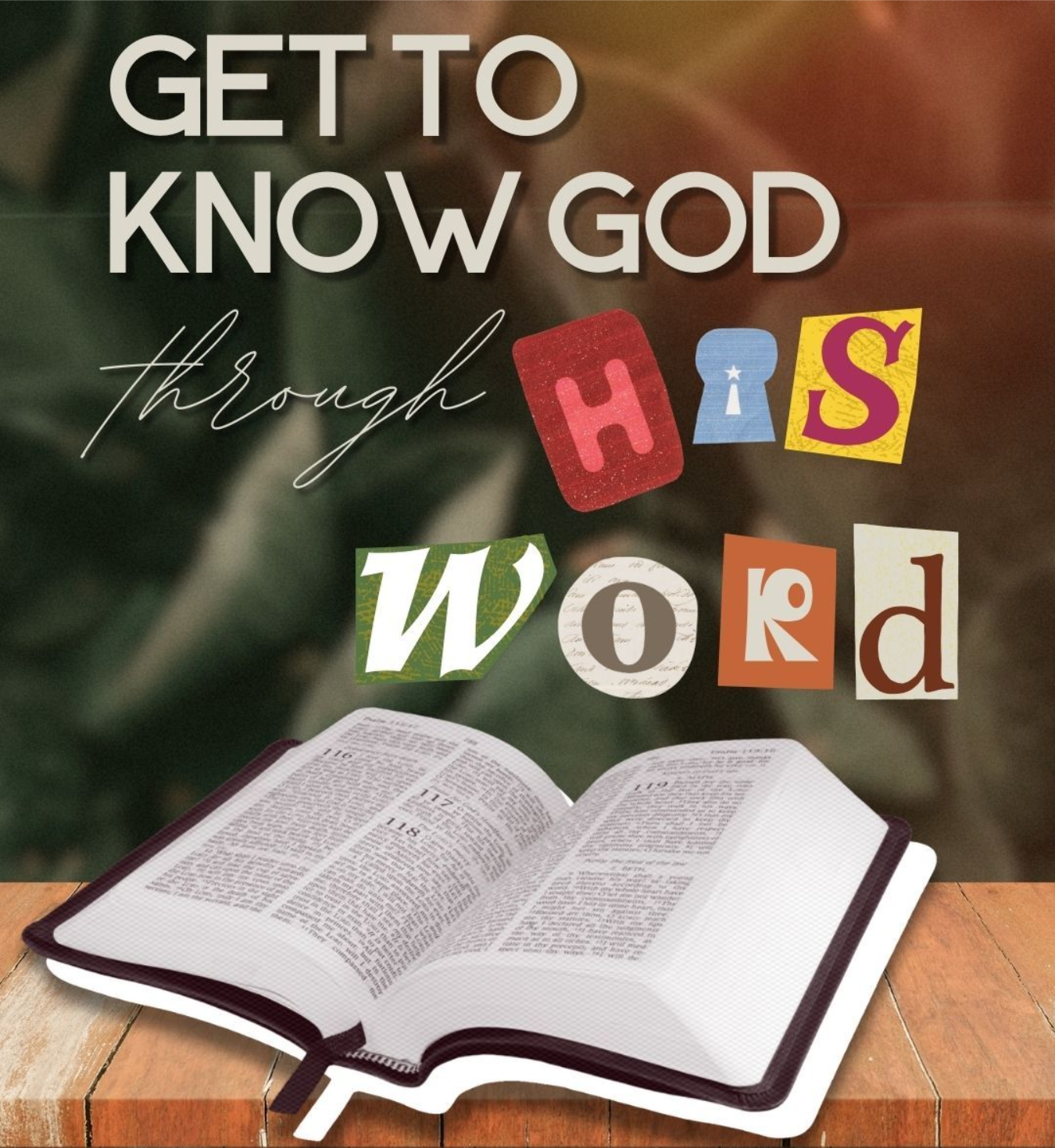 Text: "Get to know God through His Word" over an open Bible on wood table; floral background.