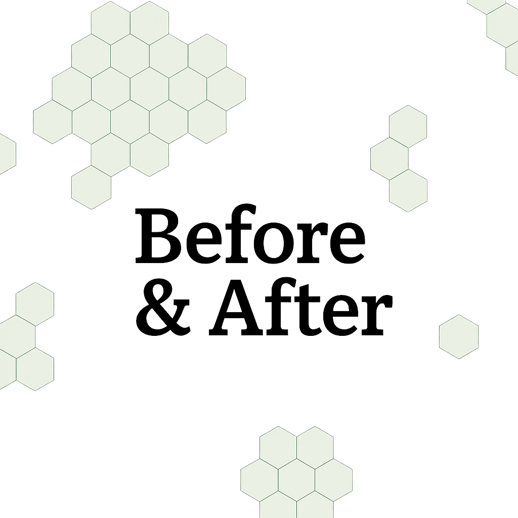 “Before & After” text on a white background with pale green hexagon clusters around it