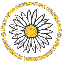 A drawing of a daisy with the words life is good unschooling conference learning in freedom everyday