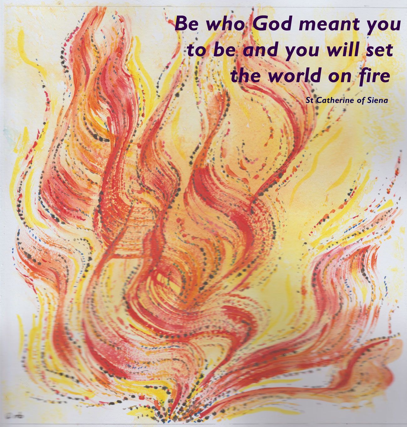 Be who God meant you to be and you will set the world on fire 