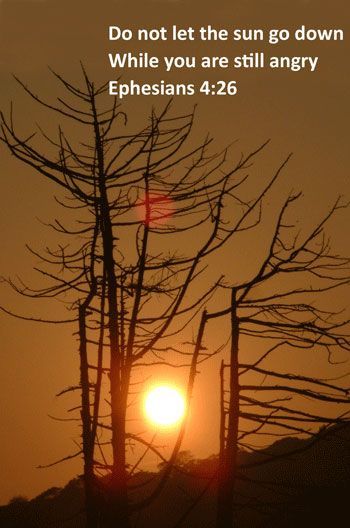 Do not let the sun go down while you are angry 