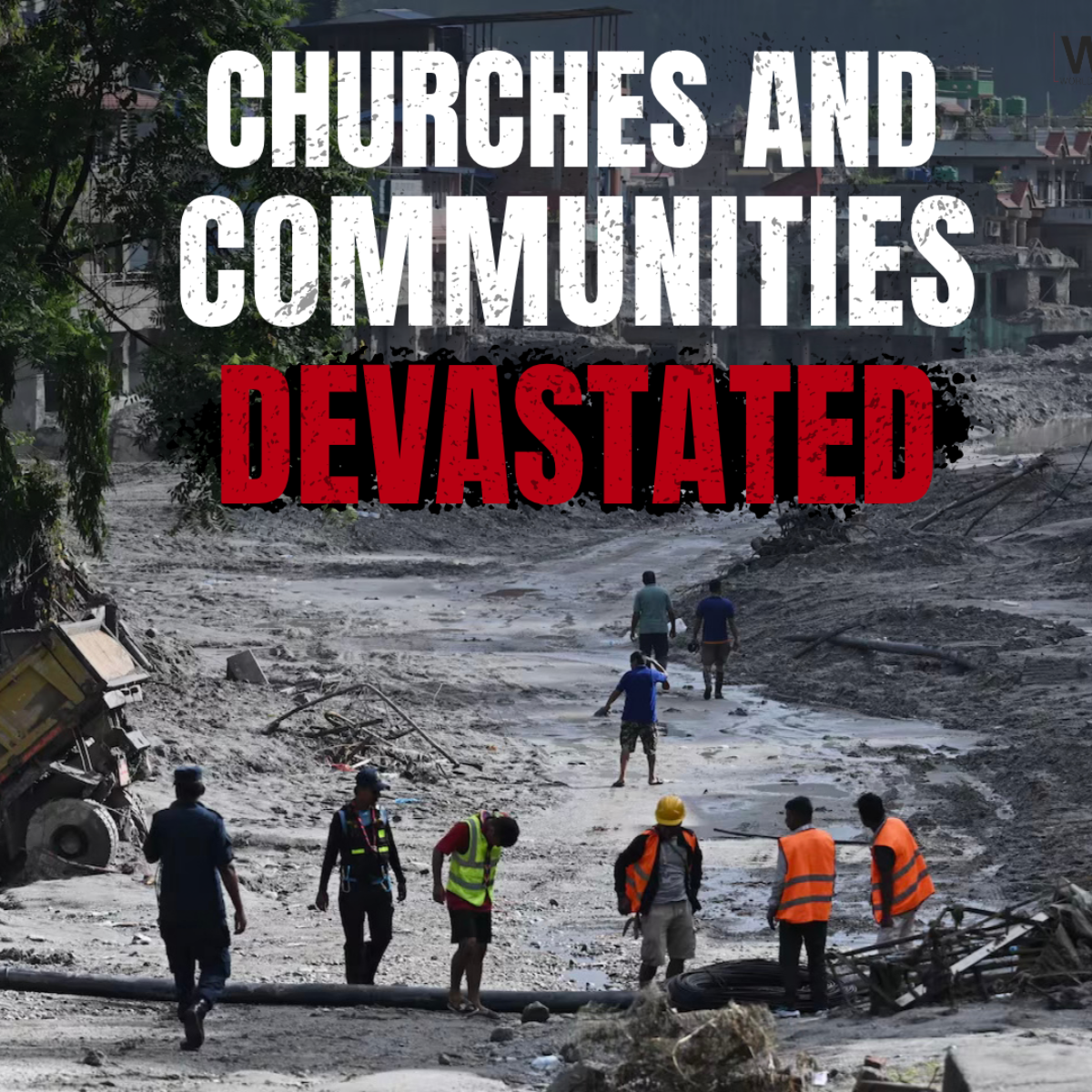 Flooded rubble scene with people in orange vests; text reads “Churches and communities devastated.”