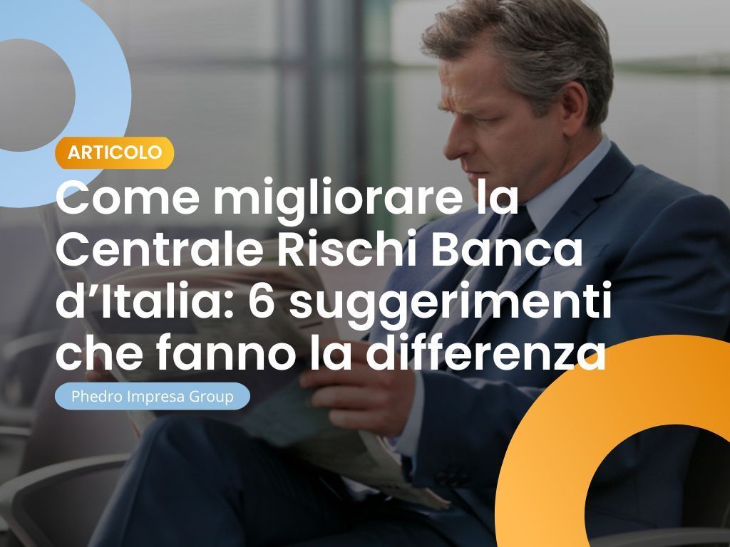 come migliorare la centrale rischi banca d italia 6 suggerimenti che fanno la differenza