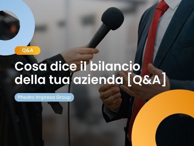cosa dice il bilancio della tua azienda q and a phedro impresa group