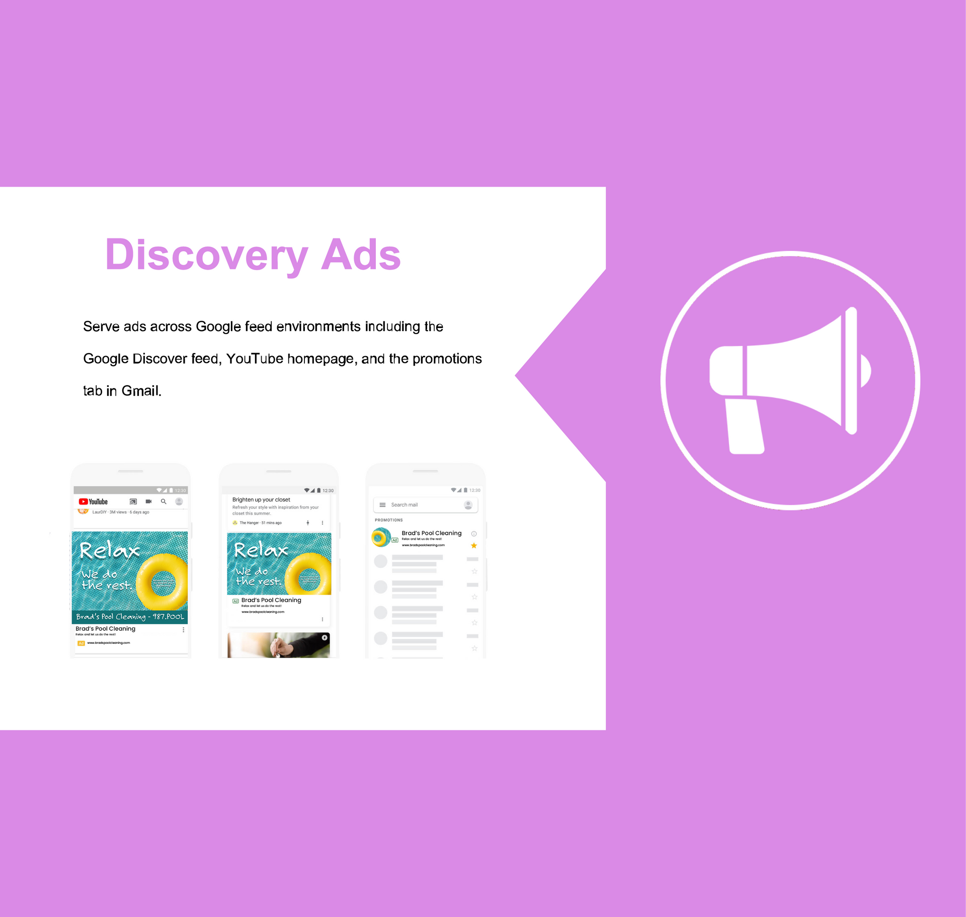Discovery Ads - Serve ads across Google feed environments including the Google Discover feed, YouTube homepage, and the promotions tab in Gmail.