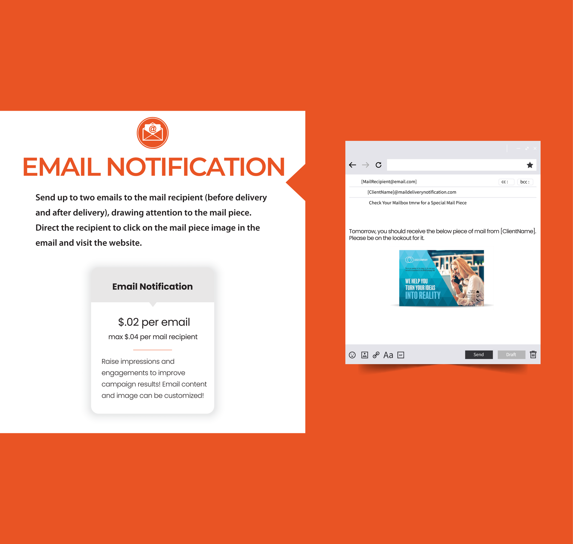 Email Notifications - Send up to two email to the mail recipient (before delivery and after delivery), drawing attention to the mail piece. Direct the recipients to click on the mail piece image in the email and visit the website.