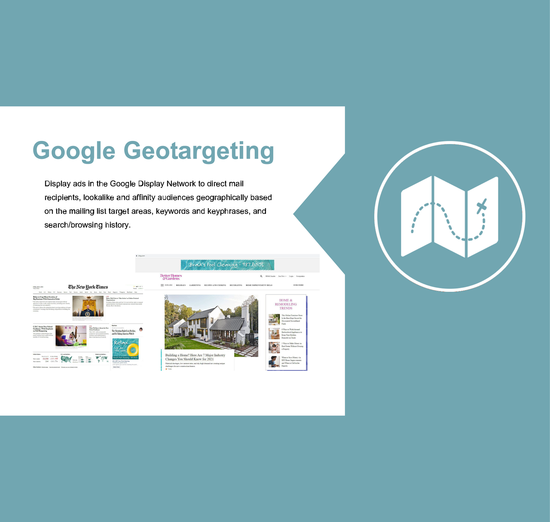 Google Geotargeting - Display ads in the Google Display Network to direct mail recipient, lookalike and affinity audiences geographically based on the mailing list target areas, keywords and keyphrases, and search/browsing history.