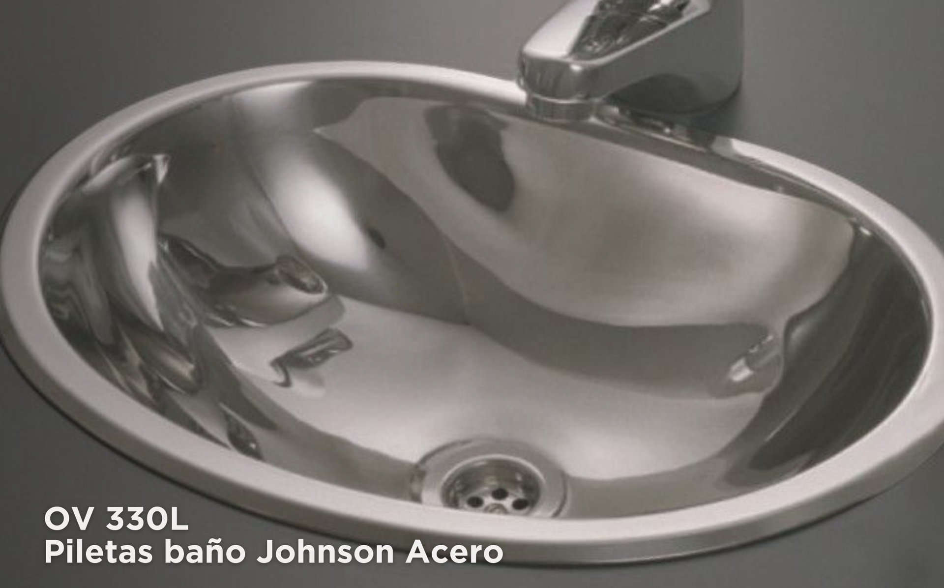 Lavabo ovalado cromado con grifo, etiquetado como “OV 330L Pilletas baño Johnson Acero”