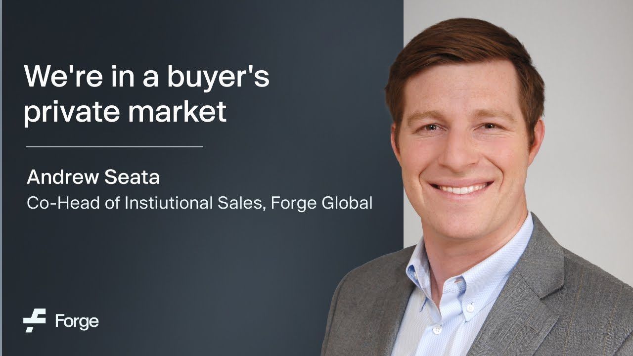Forge: We're in a Buyer's Private Market