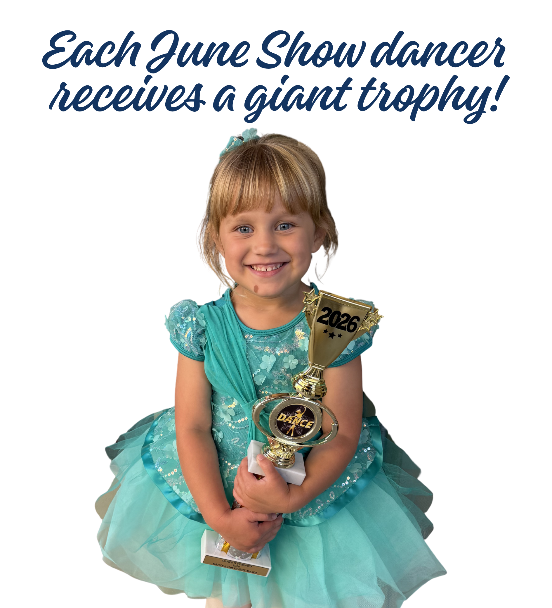 Young dancer in turquoise tutu holding a giant trophy, with text: “Each June Show dancer receives a giant trophy!”