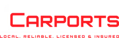 Carports logo in red with &ldquo;Local. Reliable. Licensed & Insured.&rdquo; tagline