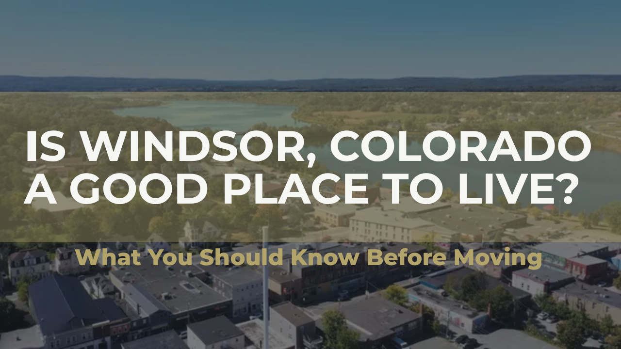 Windsor, Colorado aerial with text: “Is Windsor, Colorado a good place to live? What you should know before moving”