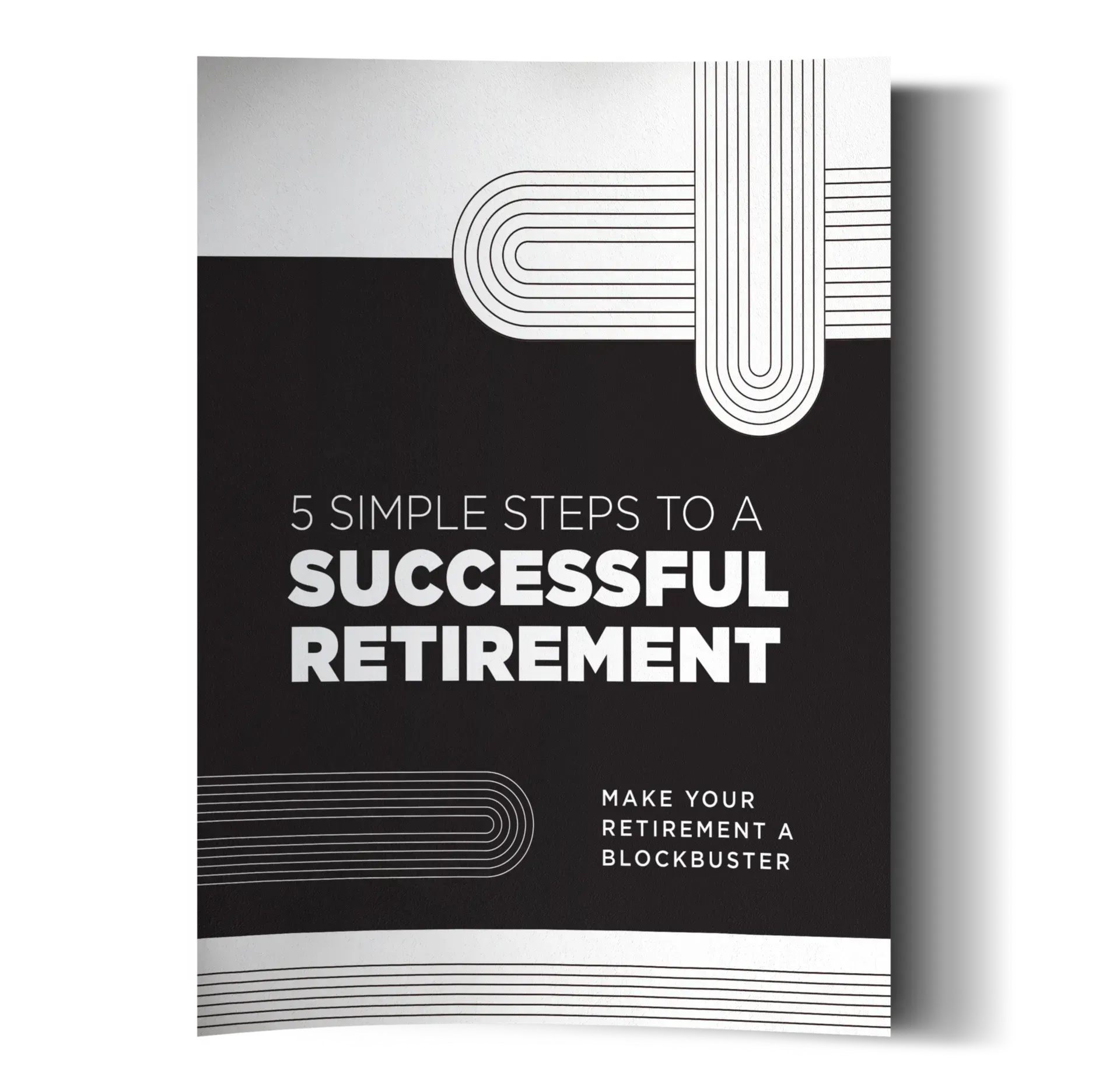 5 Simple Steps to a Successful Retirement: Make Your Retirement a Blockbuster