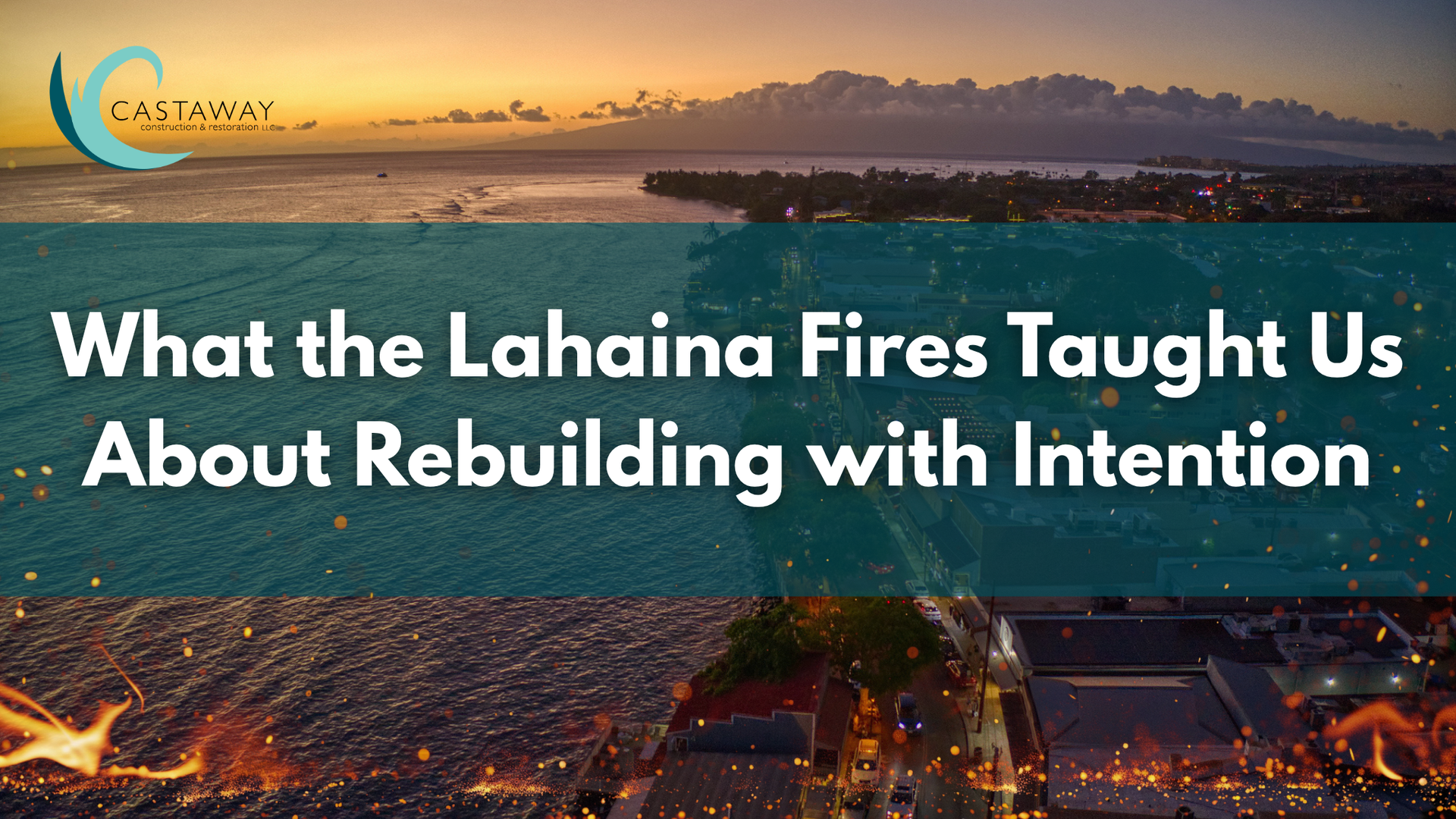 Castaway Construction team rebuilding homes in Lahaina, Maui with care and intention after the 2023