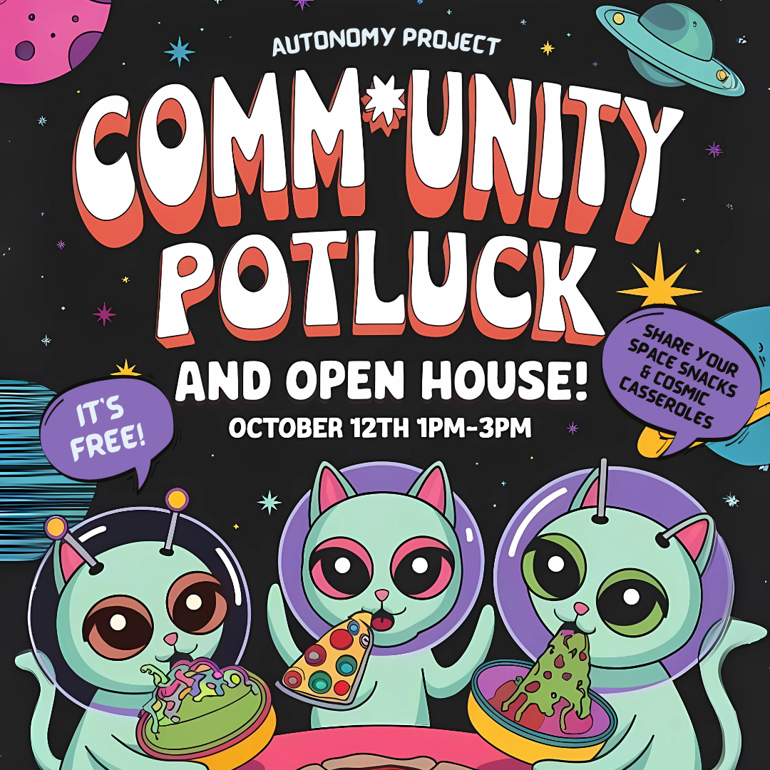 Poster for Autonomy Project's Community Potluck and Open House, October 12th, featuring alien cats and space-themed snacks.