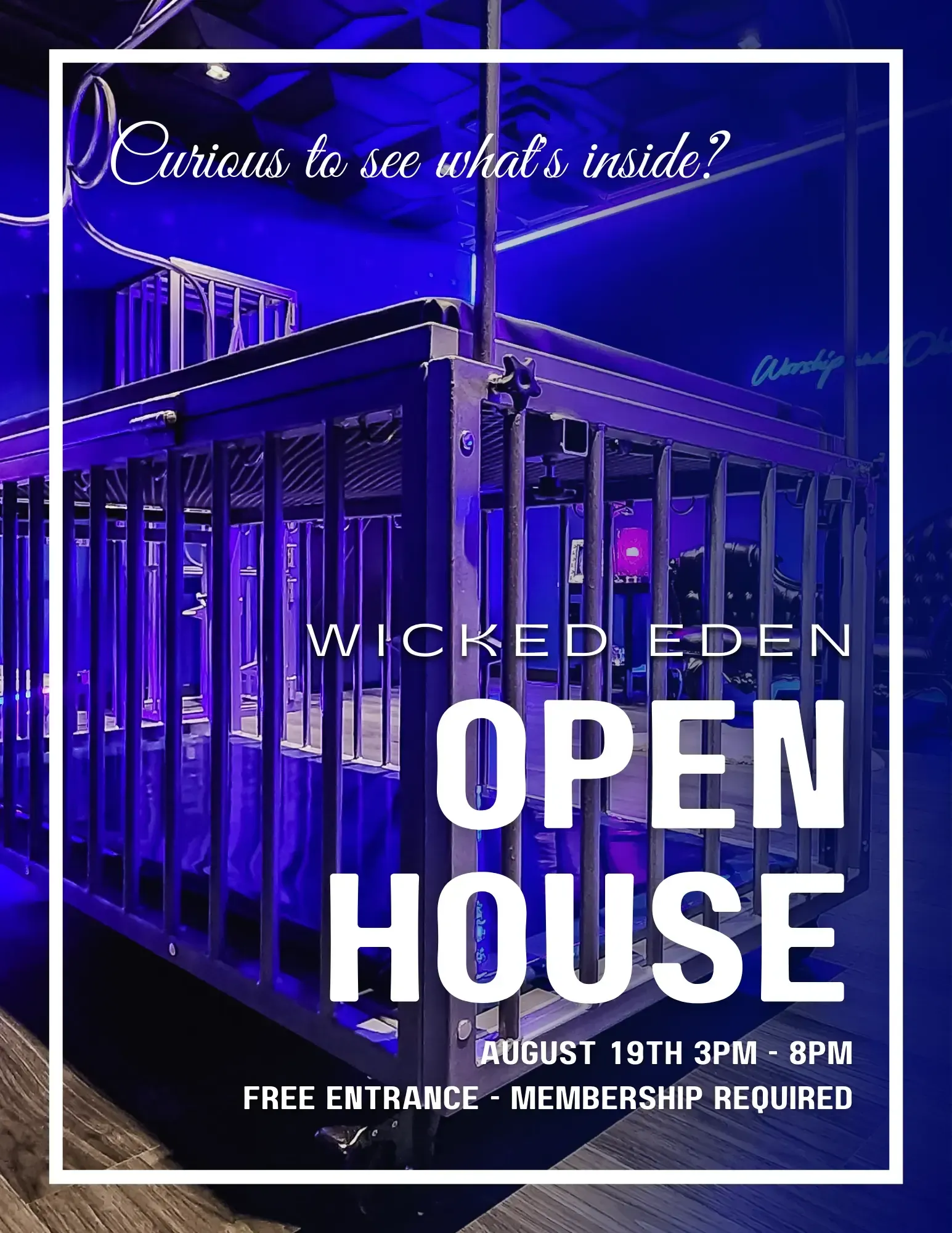 Poster for Wicked Eden Open House. Cage in a blue-lit room. August 19th, 3PM-8PM. Free entry, membership required.