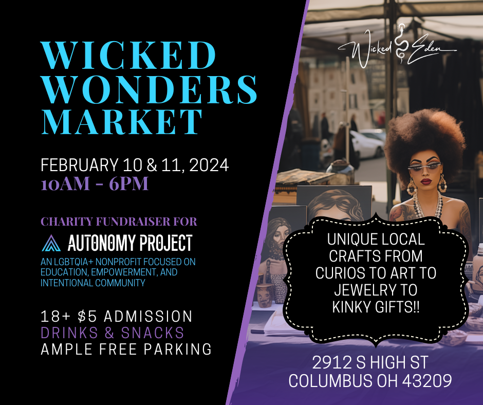 Wicked Wonders Market event: February 10-11, 2024, Columbus, OH. Features local crafts, jewelry & kinky gifts, charity for Autonomy Project.