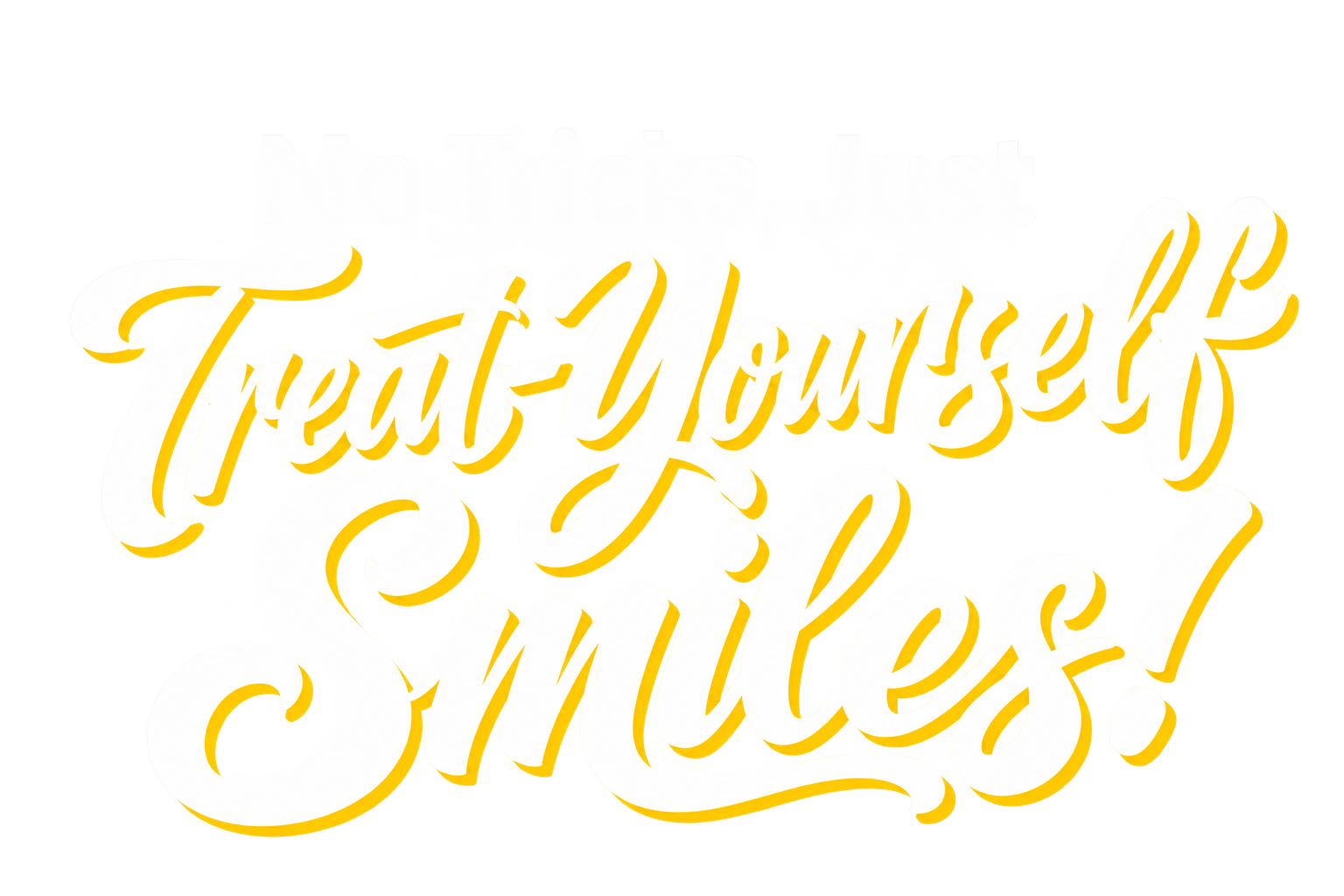 Gold script text reads “Treat Yourself Smiles!”