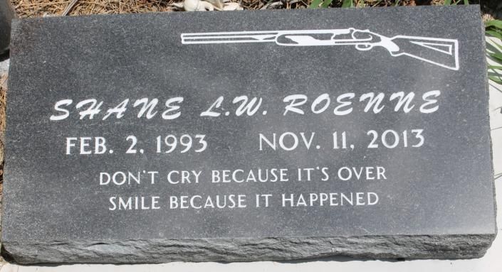 Gravestone for Shane L.W. Roenne with dates and the inscription, “Don’t cry because it’s over, smile because it happened.”