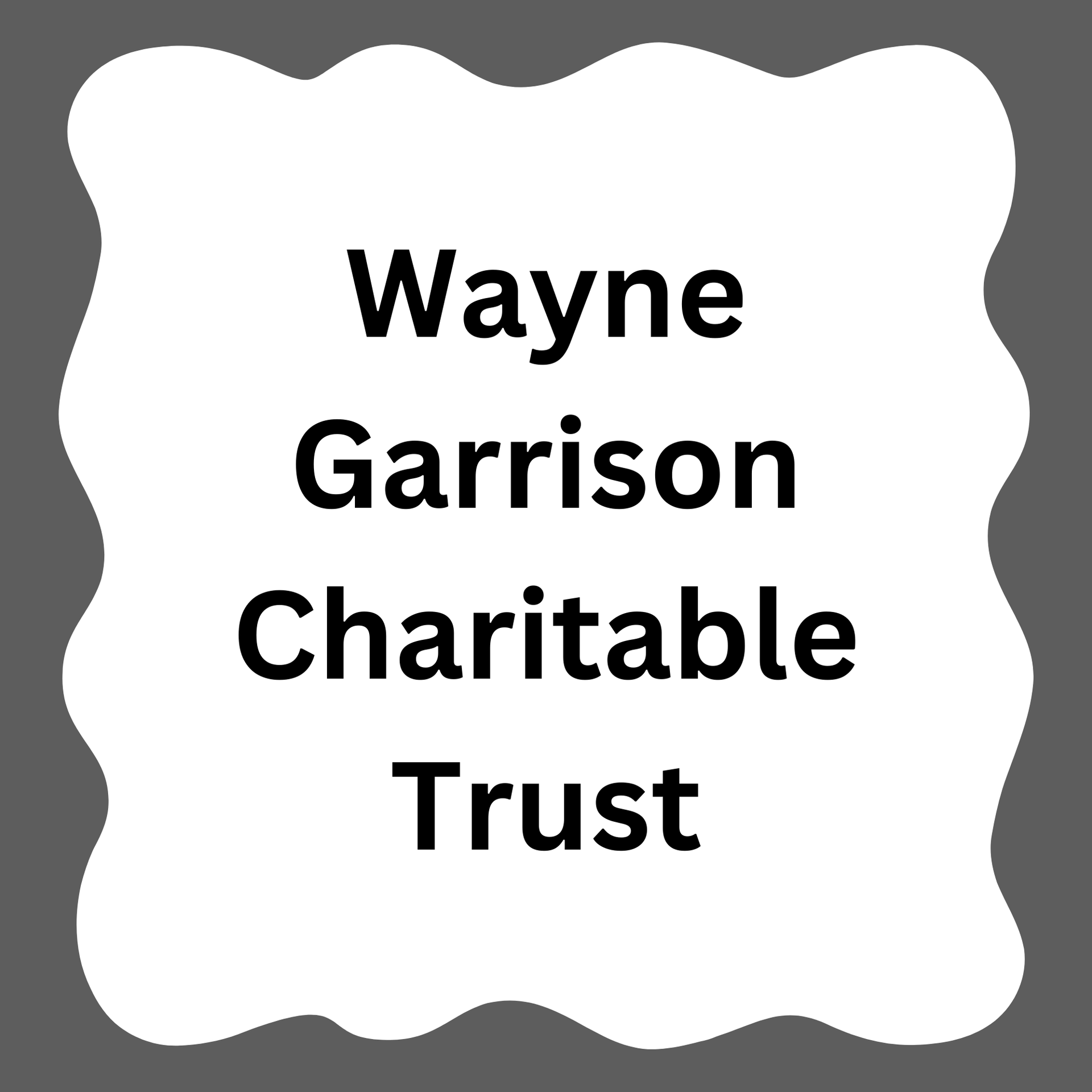 Wayne Garrison Charitable Trust text in black on a white square with a red wavy border