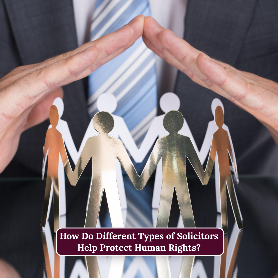 How Do Different Types of Solicitors Help Protect Human Rights-fosterslegal.co.uk