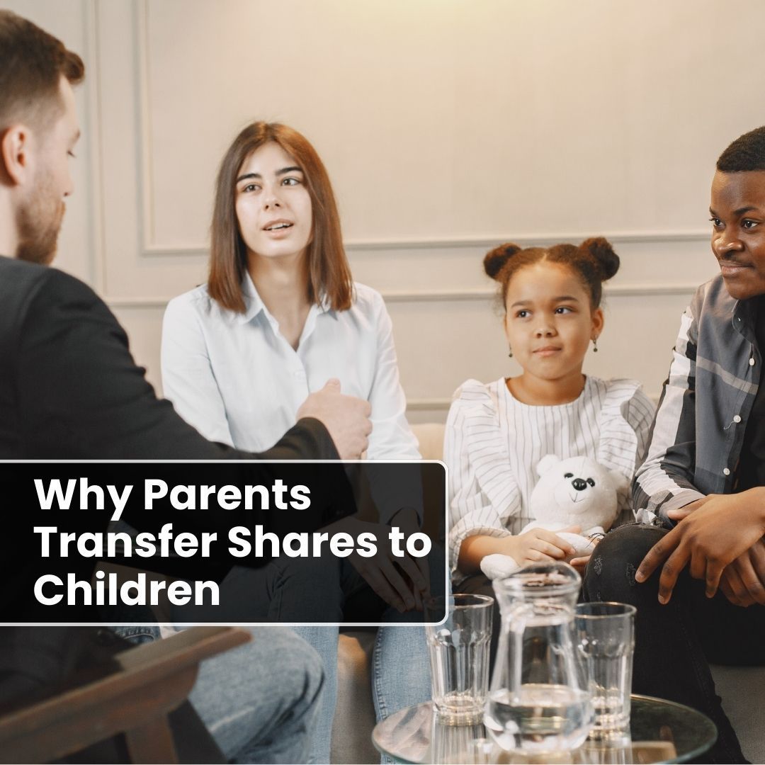 Why Parents Transfer Shares to Children-fosterslegal.co.uk