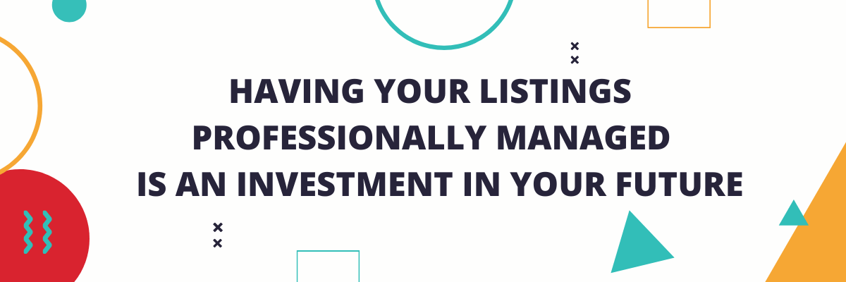 Having your listings professionally managed is an investment in your future.