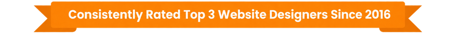 Consistently Rated Top 3 Website Designers Since 2016